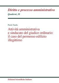 Attività amministrativa e sindacato del giudice ordinario: il caso del permesso edilizio illegittimo - Paolo Tanda
