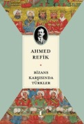 Cover-Bild zum Titel 'Bizans Karsisinda Türkler' von 'Ahmed Refik'
