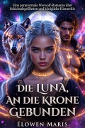 Cover-Bild zum Titel 'Die Luna, an die Krone gebunden' von 'Elowen Maris'