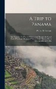 Cover-Bild zum Titel 'A Trip to Panama; the Narrative of a Tour of Observation Through the Canal Zone, With Some Account of Visits to Saint Thomas, Porto Rico, Jamaica and Cuba' von 'Walter B Stevens'