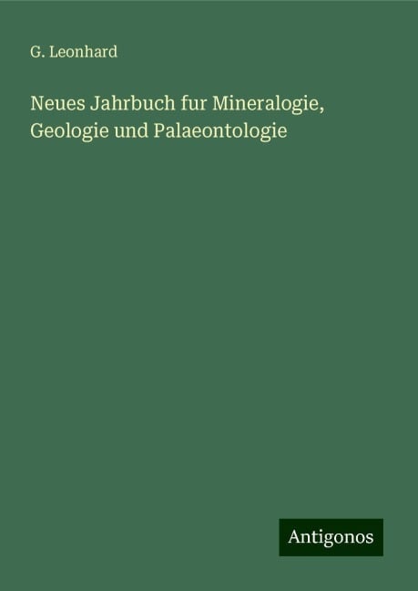 Neues Jahrbuch fur Mineralogie, Geologie und Palaeontologie - G. Leonhard