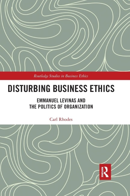 Disturbing Business Ethics - Carl Rhodes