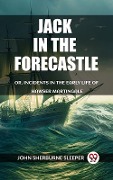 Cover-Bild zum Titel 'Jack In The Forecastle Or, Incidents In The Early Life Of Hawser Martingale' von 'Sleeper John Sherburne'