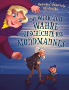 Cover-Bild zum Titel 'Die wirklich wahre Geschichte des Mondmannes' von 'Carolin Michalke'
