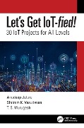 Cover-Bild zum Titel 'Let's Get IoT-fied!' von 'Anudeep Juluru, Shriram K. Vasudevan, T. S. Murugesh'