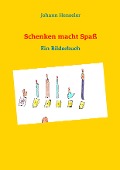 Cover-Bild zum Titel 'Schenken macht Spaß' von 'Johann Henseler'