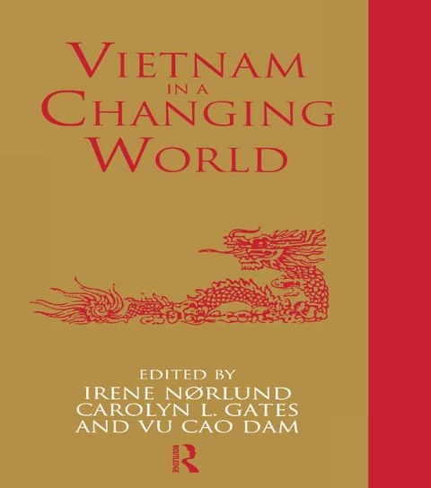 Vietnam in a Changing World - Carolyn Gates, Irene Noerlund, Vu Cao Dam Vu