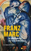Cover-Bild zum Titel 'Franz Marc. In fünf Jahren zur Unsterblichkeit' von 'Reinhard Lindenhahn'