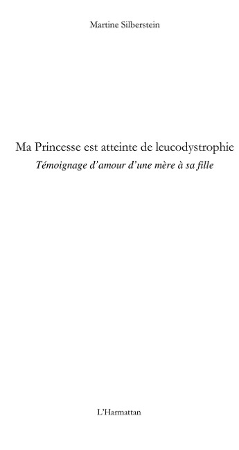 Ma princesse est atteinte de leucodystrophie - temoignage d' - Martine Silberstein