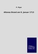 Altonas Brand am 8. Januar 1713 - P. Piper