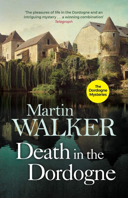 Death in the Dordogne - Martin Walker, Martin Walker