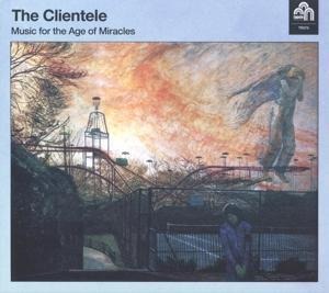 Music For The Age Of Miracles - The Clientele