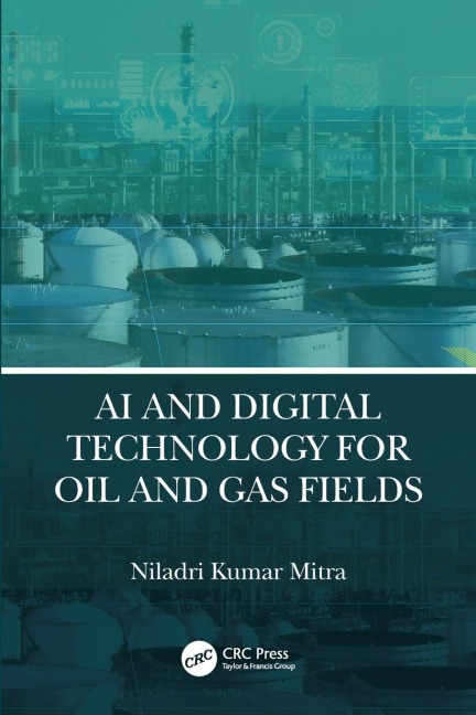 AI and Digital Technology for Oil and Gas Fields - Niladri Kumar Mitra