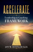 Cover-Bild zum Titel 'A.C.C.E.L.E.R.A.T.E. Leadership & Coaching Framework' von 'Jon W Oetinger Ed D'