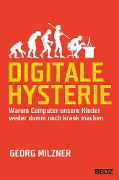 Digitale Hysterie - Georg Milzner