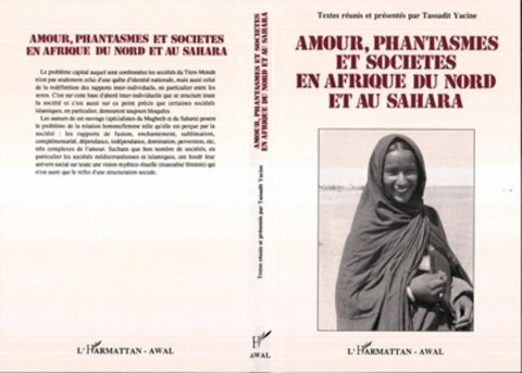 Amour, fantasme et société en Afrique du Nord et au Sahara - Textes reunis par Yacine T.