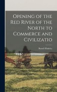 Cover-Bild zum Titel 'Opening of the Red River of the North to Commerce and Civilizatio' von 'Russell Blakeley'
