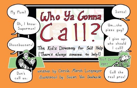 Who YA Gonna Call?-The Kid's Directory for Self Help - Carol Longmeyer