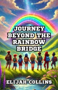 Cover-Bild zum Titel 'Journey Beyond the Rainbow Bridge' von 'Elijah Collins'