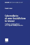 Cover-Bild zum Titel 'Cybermediaries als neue Geschäftsform im Internet' von 'Claudia Schubert'
