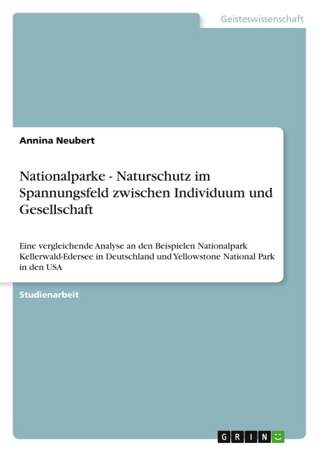 Nationalparke - Naturschutz im Spannungsfeld zwischen Individuum und Gesellschaft - Annina Neubert