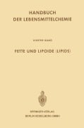 Cover-Bild zum Titel 'Fette und Lipoide (Lipids)' von 'Ludwig Acker, Josef Schormüller, H. -J Bindszus'