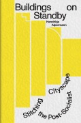 Cover-Bild zum Titel 'Buildings on Standby: Stitching the Post-Socialist Cityscape' von 'Hendrikje Alpermann'