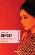 Cover-Bild zum Titel 'Quand le merle chantera' von 'Geneviève Senger'