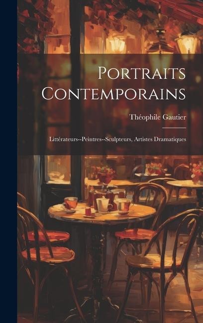 Portraits Contemporains: Littérateurs--Peintres--Sculpteurs, Artistes Dramatiques - Théophile Gautier