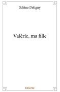 Cover-Bild zum Titel 'Valérie, ma fille' von 'Sabine Deligny'