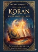 Cover-Bild zum Titel 'Der Koran bewiesen durch die Bibel: Die Architektur der Liebessphäre · Buch 1 für den Moralisten' von 'Michael Stansfield'