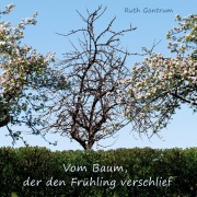 Cover-Bild zum Titel 'Vom Baum, der den Frühling verschlief' von 'Ruth Gontrum'
