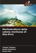 Cover-Bild zum Titel 'Morfostruttura della catena montuosa di Rila-Pirin' von 'Tzanko Tzankov, Svetla Stankova, Rosen Iliev'