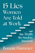 Cover-Bild zum Titel '15 Lies Women Are Told at Work' von 'Bonnie Hammer'