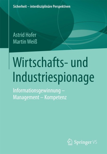 Wirtschafts- und Industriespionage - Martin Weiß, Astrid Hofer