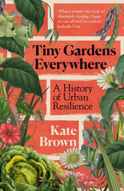 Tiny Gardens Everywhere - Kate Brown