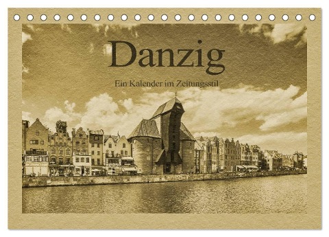 Danzig ¿ Ein Kalender im Zeitungsstil (Tischkalender 2024 DIN A5 quer), CALVENDO Monatskalender - Gunter Kirsch