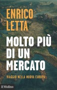 Cover-Bild zum Titel 'Molto più di un mercato. Viaggio nella nuova Europa' von 'Enrico Letta'