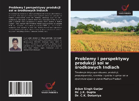 Problemy i perspektywy produkcji soi w ¿rodkowych Indiach - Arjun Singh Gurjar, J. K. Gupta, C. K. Dotaniya