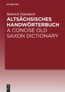Cover-Bild zum Titel 'Altsächsisches Handwörterbuch / A Concise Old Saxon Dictionary' von 'Heinrich Tiefenbach'