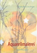 Cover-Bild zum Titel 'Aquarellmalerei' von 'Brigitte Anna Lina Wacker'