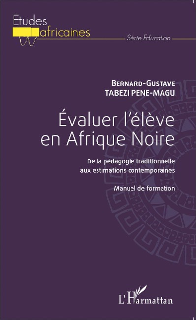 Evaluer l'élève en Afrique Noire - Bernard-Gustave Tabezi Pene-Magu