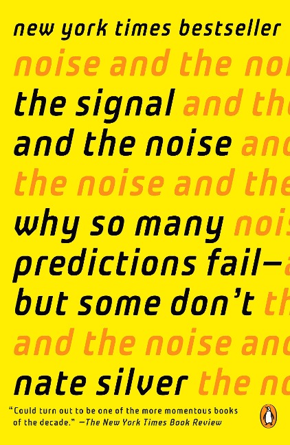 The Signal and the Noise - Nate Silver