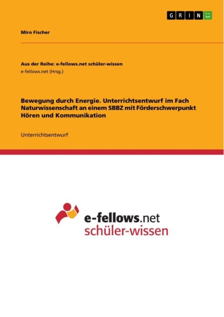 Bewegung durch Energie. Unterrichtsentwurf im Fach Naturwissenschaft an einem SBBZ mit Förderschwerpunkt Hören und Kommunikation - Miro Fischer
