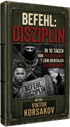 Cover-Bild zum Titel 'BEFEHL: DISZIPLIN - In 10 Tagen vom Zivilversager zum mentalen Elitesoldaten' von 'Victor Korsakov'