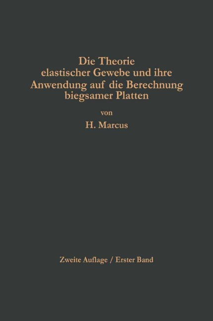 Die Theorie elastischer Gewebe und ihre Anwendung auf die Berechnung biegsamer Platten - Henri Marcus