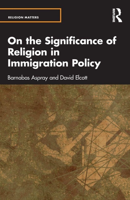On the Significance of Religion in Immigration Policy - Barnabas Aspray, David Elcott