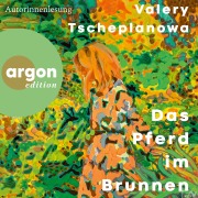 Cover-Bild zum Titel 'Das Pferd im Brunnen' von 'Valery Tscheplanowa'