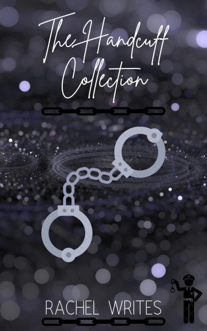 The Handcuff Collection - Rachel Writes