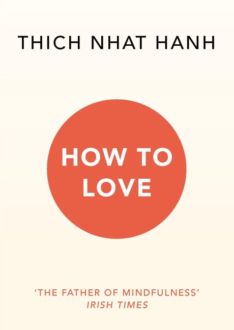 How to Love - Thich Nhat Hanh